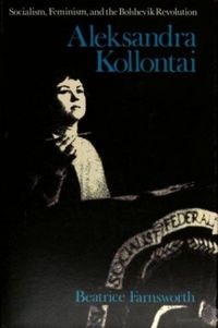 Aleksandra Kollontai: Socialism, Feminism, and the Bolshevik Revolution