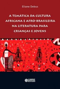 A temtica da cultura africana e afro-brasileira na literatura para crianas e jovens