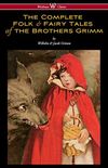The Complete Folk & Fairy Tales of The Brothers Grimm