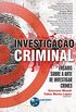 Investigao Criminal: Ensaios sobre a arte de investigar crimes