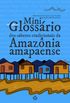 Mini glossrio dos saberes tradicionais da Amaznia amapaense