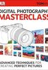 Digital Photography Masterclass: Advanced Techniques for Creating Perfect Pictures
