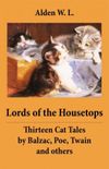 Lords of the Housetops: Thirteen Cat Tales by Balzac, Poe, Twain and others