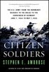 Citizen Soldiers: The U.S. Army from the Normandy Beaches to the Bulge to the Surrender of Germany, June 7, 1944-May 7, 1945