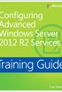 Configuring Advanced Windows Server 2012 R2 Services: Training Guide