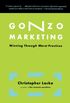 Gonzo Marketing: Winning Through Worst Practices (English Edition)
