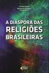 As Disporas das Religies Brasileiras