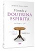 Vivendo A Doutrina Esprita - Volume 1