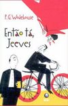 Ento t, Jeeves