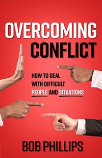 Overcoming Conflict: How to Deal with Difficult People and Situations (English Edition)