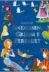 Contos de  Andersen, Grimm Perrault