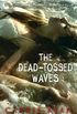 The Dead-Tossed Waves