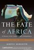 The Fate of Africa: A History of the Continent Since Independence (English Edition)