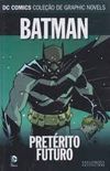 Batman: Pretrito Futuro (DC Comics: Coleo de Graphic Novels #130)