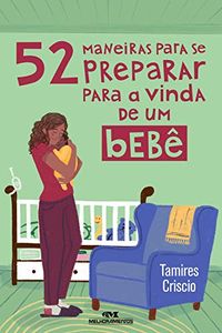 52 Maneiras Para se Preparar Para a Vinda de um Beb