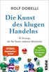 Die Kunst des klugen Handelns: Neuausgabe: komplett berarbeitet, mit groem Workbook-Teil (German Edition)