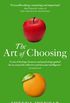 The Art Of Choosing: The Decisions We Make Everyday of our Lives, What They Say About Us and How We Can Improve Them (English Edition)