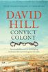 Convict Colony: The remarkable story of the fledgling settlement that survived against the odds (English Edition)
