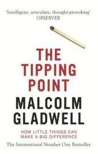 The Tipping Point How Little Things Can Make a Big Difference. Malcolm Gladwell