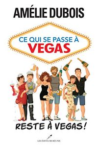 Ce qui se passe  Vegas reste  Vegas! (French Edition)