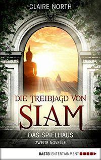 Die Treibjagd von Siam: Das Spielhaus - Zweite Novelle (Die Spielhaus-Trilogie 2) (German Edition)