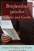 Briefwechsel zwischen Schiller und Goethe: Korrespondenz in den Jahren 1794 bis 1805 (Literatur- und Kunstauffassung, gegenseitige Beeinflussung und Zusammenarbeit) (German Edition)
