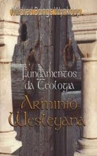 Fundamentos da Teologia Arminio Wesleyana