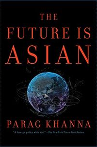 The Future Is Asian: Commerce, Conflict, and Culture in the 21st Century (English Edition)
