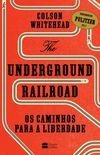 The Underground Railroad - Os Caminhos Para a Liberdade