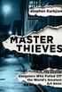 Master Thieves: The Boston Gangsters Who Pulled Off the World