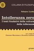 Intolleranza zero. I testi fondativi della cultura della tolleranza: Con i saggi di Giacomo Marramao e Brunella Casalini (Italian Edition)
