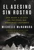 El asesino sin rostro: Una mujer a la caza del psicpata que aterroriz California (NOVELA POLICACA) (Spanish Edition)