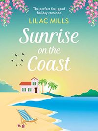 Sunrise on the Coast: The perfect feel-good holiday romance (Island Romance Book 1) (English Edition)