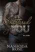 Shattered By You