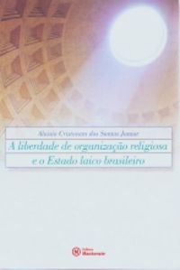 A liberdade de organizao religiosa e o Estado laico brasileiro