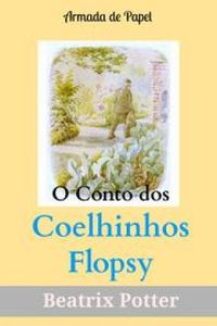 O Conto dos Coelhinhos Flopsy