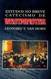 Estudos No Breve Catecismo De Westminster 
