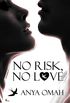 NO RISK, NO LOVE