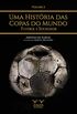 Uma Histria das Copas do Mundo. Futebol e Sociedade. Futebol e Sociedade - Volume 2
