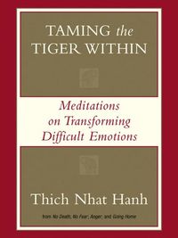 Taming the Tiger Within: Meditations on Transforming Difficult Emotions (English Edition)
