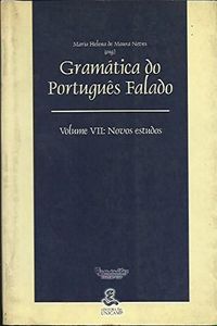 Gramtica do Portugus Falado - Volume VII: Novos Estudos