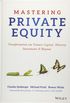 Mastering Private Equity: Transformation via Venture Capital, Minority Investments and Buyouts