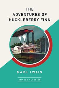 The Adventures of Huckleberry Finn (AmazonClassics Edition) (English Edition)