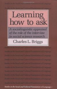 Learning How to Ask: A Sociolinguistic Appraisal of the Role of the Interview in Social Science Research