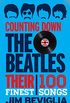 Counting Down the Beatles: Their 100 Finest Songs (English Edition)