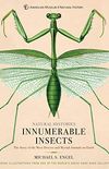 Innumerable Insects: The Story of the Most Diverse and Myriad Animals on Earth (Natural Histories) (English Edition)