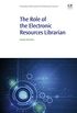The Role of the Electronic Resources Librarian (Chandos Information Professional Series) (English Edition)