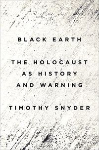 Black Earth: The Holocaust as History and Warning (English Edition)