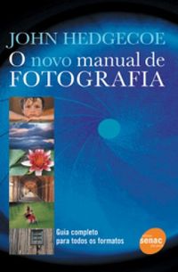 Novo Manual de Fotografia, o Guia Completo para Todos os Formatos
