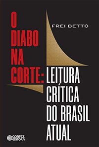 O diabo na corte: Leitura crtica do Brasil atual